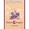 LeT Les enfants Terribles Chatons & Dragons le réveille du volcan - La BD dont tu es le petit héros