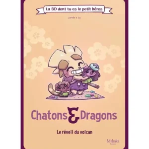 LeT Les enfants Terribles Chatons & Dragons le réveille du volcan - La BD dont tu es le petit héros